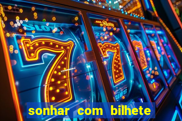 sonhar com bilhete de loteria